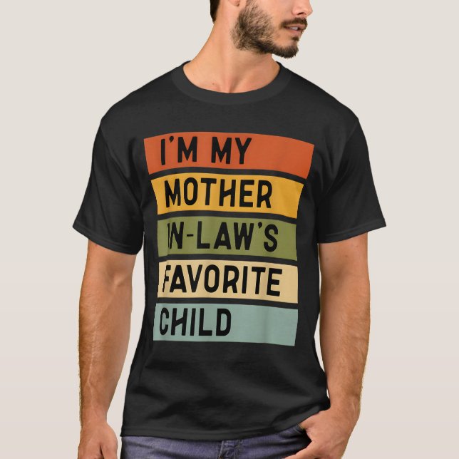 I'm My Mother In Law's Favorite Child Sarcastic Co T-Shirt (Front)