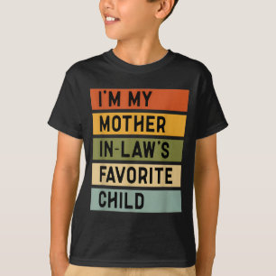 I'm My Mother In Law's Favorite Child Sarcastic Co T-Shirt