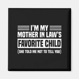 I'm My Mother In Law's Favorite Child - Son Daught Magnet