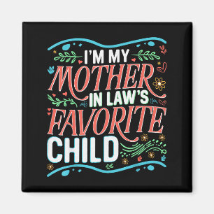 I'm My Mother In Laws Favorite Child Son In Law An Magnet