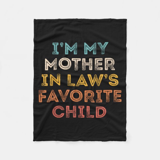 I'm My Mother In Law's Favorite Child Son In Law C Fleece Blanket (Front)