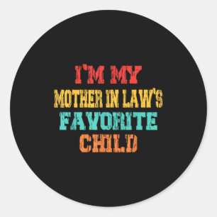 Im My Mother In Laws Favorite Child Son In Law Chr Classic Round Sticker