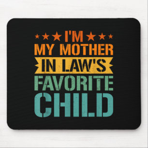 Im My Mother In Laws Favorite Child Son In Law Chr Mouse Pad