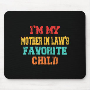 Im My Mother In Laws Favorite Child Son In Law Chr Mouse Pad