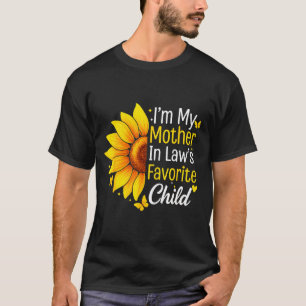 I'm My Mother In Law's Favorite Child Sunflower Fu T-Shirt
