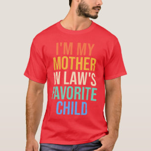 Im My Mother In Laws Favorite Child vintage family T-Shirt