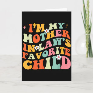 Im My Mother In Laws Favourite Child Daughter In L Card