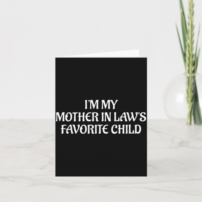 I'm My Mother In Law's Favourite Child Family Sarc Card (Front)