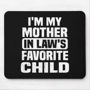 I'm My Mother In Law's Favourite Child Funny Famil Mouse Pad