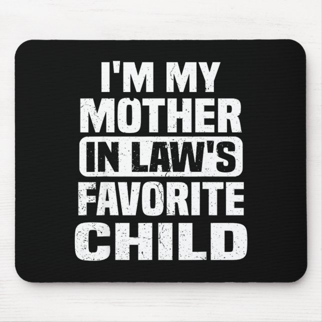 I'm My Mother In Law's Favourite Child Funny Famil Mouse Pad (Front)