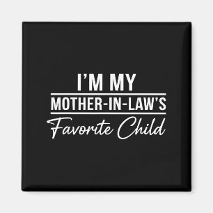 I'm My Mother In Laws Favourite Child Funny Family Magnet