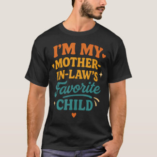 I'M My Mother In Laws Favourite Child Funny Family T-Shirt