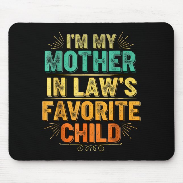 I'm My Mother In Law's Favourite Child Funny Paren Mouse Pad (Front)
