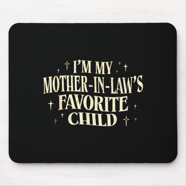 I'm My Mother In Law's Favourite Child Funny Paren Mouse Pad (Front)