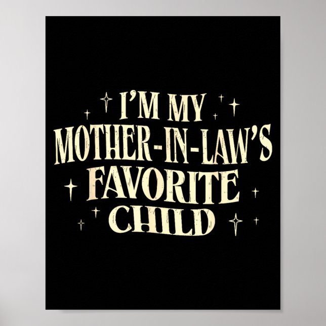 I'm My Mother In Law's Favourite Child Funny Paren Poster (Front)
