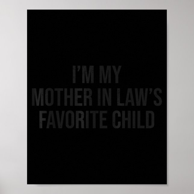 I'm My Mother In Law's Favourite Child Funny Paren Poster (Front)