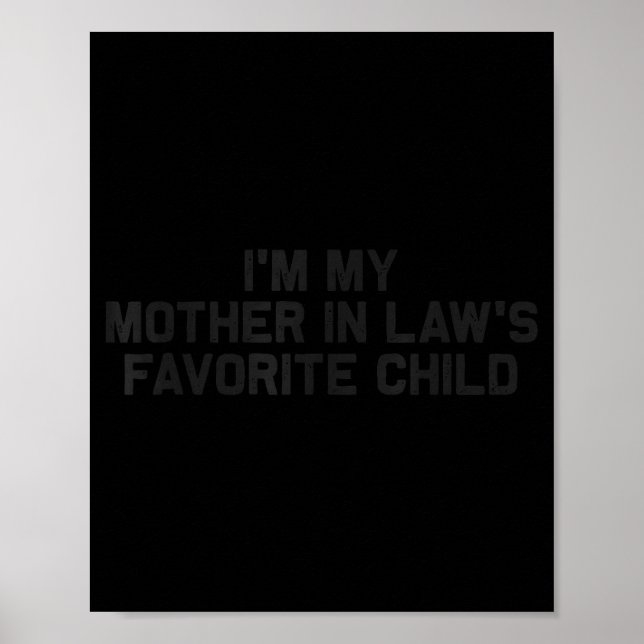 I'm My Mother In Law's Favourite Child Funny Paren Poster (Front)