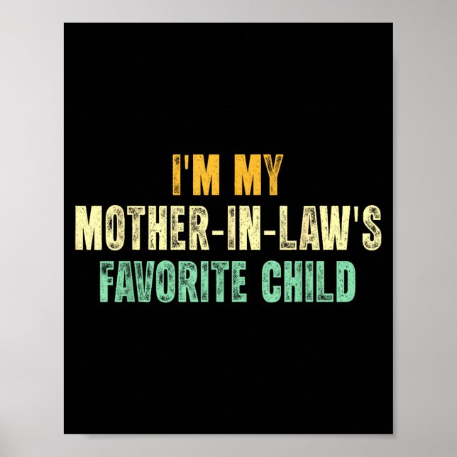 I'm My Mother In Law's Favourite Child Funny Paren Poster (Front)