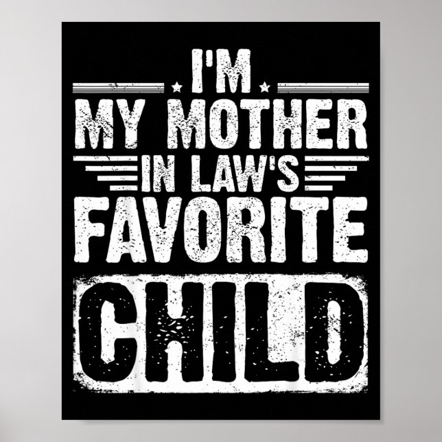 I'm My Mother In Law's Favourite Child Funny Paren Poster (Front)