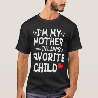 I'm My Mother In Law's Favourite Child Funny Paren T-Shirt