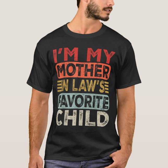 I'm My Mother In Law's Favourite Child Funny Paren T-Shirt (Front)