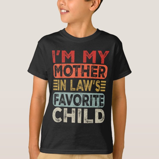 I'm My Mother In Law's Favourite Child Funny Paren T-Shirt (Front)
