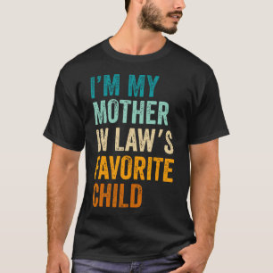 I'M My Mother In Law's Favourite Child Funny Paren T-Shirt
