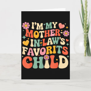 Im my mother in laws favourite child funny parent  card