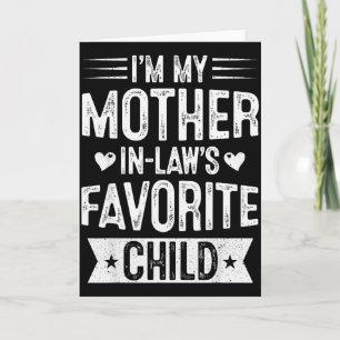 Im My Mother In Laws Favourite Child Funny Parent  Card