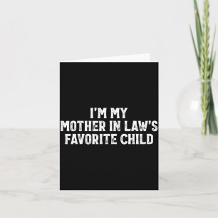 I'm My Mother In Laws Favourite Child Funny Parent Card