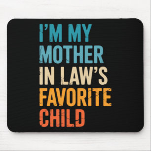 Im My Mother In Laws Favourite Child Funny Parent Mouse Pad