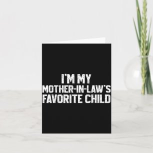 I'm My Mother-in-law's Favourite Child Funny Son D Card