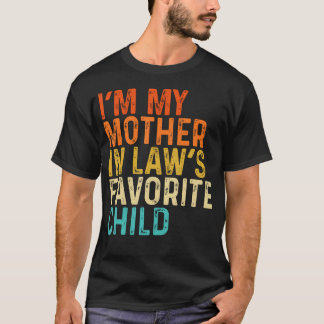 I'M My Mother In Laws Favourite Child Funny T-Shirt