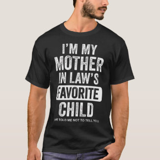 Im My Mother In Law's Favourite Child Funny T-Shirt