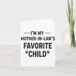 I'm My Mother In Laws Favourite Child Gift For Fam Card