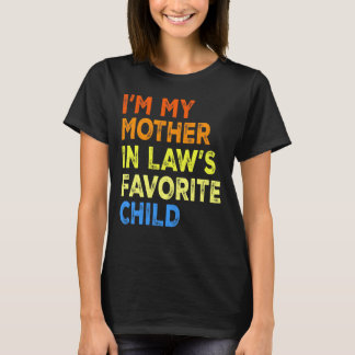 I'm my mother in law's favourite child Mothers Day T-Shirt