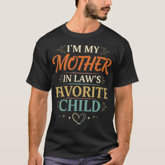 I'M My Mother In Law's Favourite Child Parent Funn T-Shirt