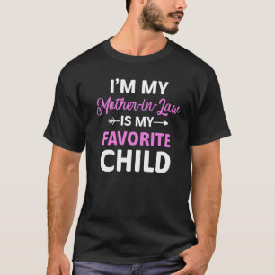 I'm My Mother In Laws Favourite Child Parent Men T-Shirt
