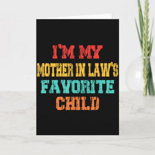 Im My Mother In Laws Favourite Child Son In Law Ch Card