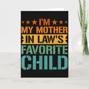 Im My Mother In Laws Favourite Child Son In Law Ch Card