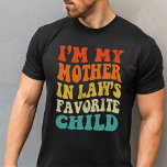 I'm My Mother In Law's Favourite Child T-Shirt<br><div class="desc">Meaningful yet practical gifts for beloved ones on birthday,  Christmas,  housewarming day,  Valentine's Day,  etc.</div>