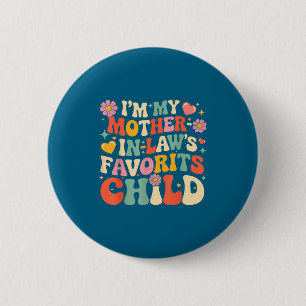 Im my mother laws favorite child funny parent 6 cm round badge
