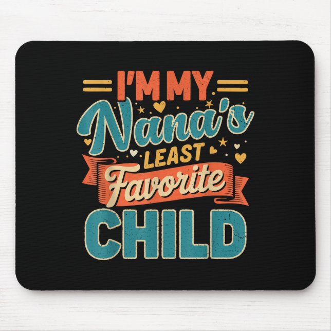 I'm My Nana's Least Favorite Child Funny Parent Fa Mouse Pad (Front)