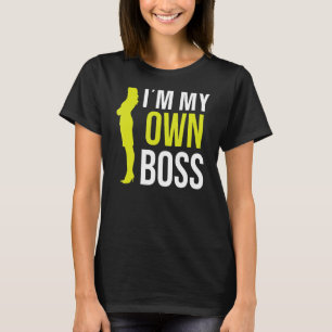 I'm My Own Boss Mum Founder Business Ceo Owner Mot T-Shirt