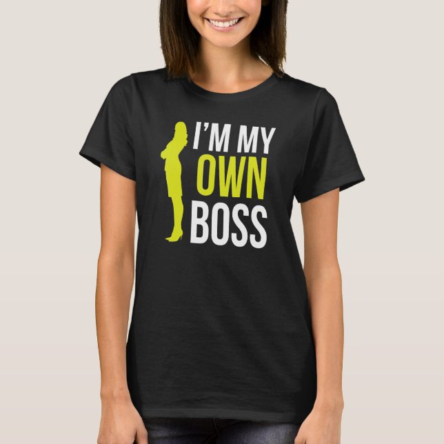 I'm My Own Boss Mum Founder Business Ceo Owner Mot T-Shirt (Front)