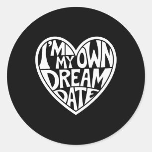 I'm My Own Dream Date Valentine Day Heart Classic Round Sticker