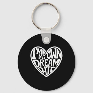 I'm My Own Dream Date Valentine Day Heart Key Ring