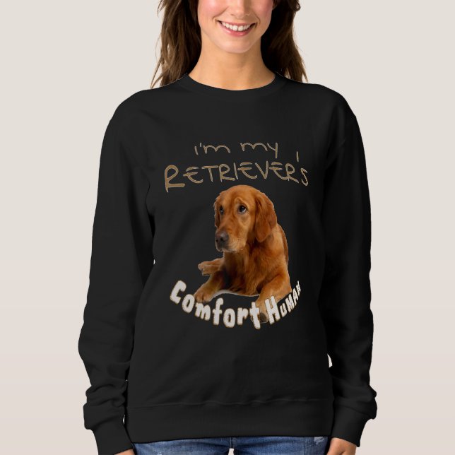 I'm My Retriever's Comfort Human for Dog 's Sweatshirt (Front)