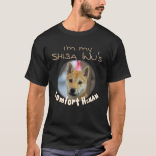 I'm My Shiba Inu's Comfort Human for Dog 's T-Shirt