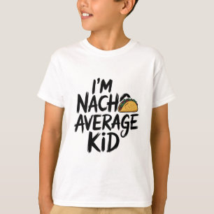 I'm nacho average kid T-Shirt